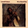 Lowell Fulson - It's a Good Day Lowell Fulson - It's a Good Day